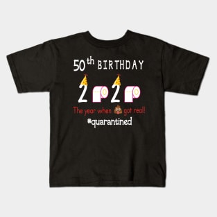 50th Birthday 2020 Birth Hat Toilet Paper The Year When Shit Got Real Quarantined Happy To Me Kids T-Shirt